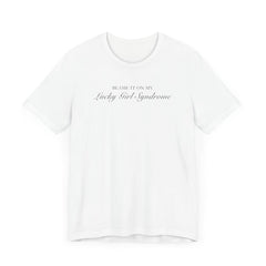 Lucky Girl Syndrome Short Sleeve Tee