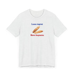 Less Regret More Baguette Unisex Short Sleeve T-Shirt