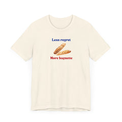Less Regret More Baguette Unisex Short Sleeve T-Shirt