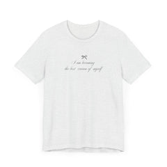 Inspirational Graphic Tee - "I Am Becoming The Best Version Of Myself"