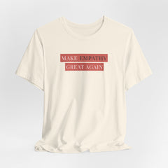 Make Empathy Great Again Tee