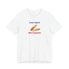 Less Regret More Baguette Unisex Short Sleeve T-Shirt