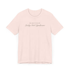 Lucky Girl Syndrome Short Sleeve Tee